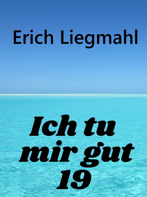Ich tu mir gut 19 -  Erich Liegmahl