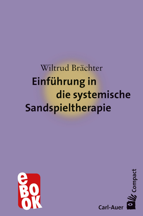 Einführung in die systemische Sandspieltherapie - Wiltrud Brächter