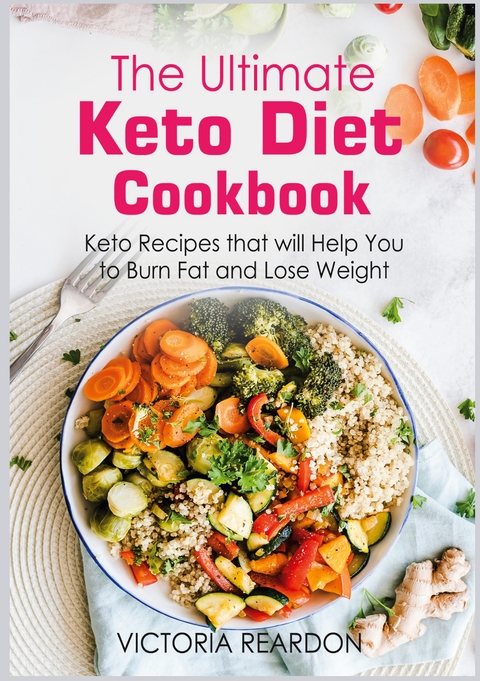 The Ultimate Keto Diet Cookbook - Victoria Reardon