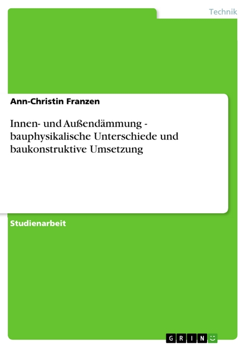 Innen- und Außendämmung - bauphysikalische Unterschiede und baukonstruktive Umsetzung - Ann-Christin Franzen