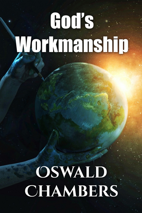 God's Worksmaship -  Oswald Chambers