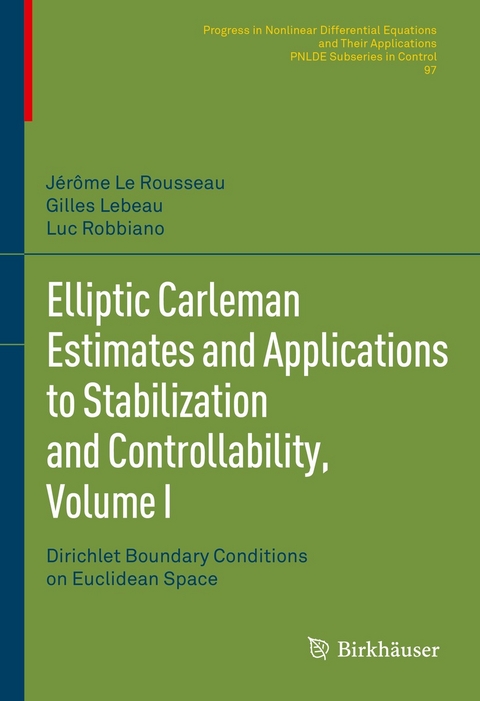 Elliptic Carleman Estimates and Applications to Stabilization and Controllability, Volume I -  Jérôme Le Rousseau,  Gilles Lebeau,  Luc Robbiano