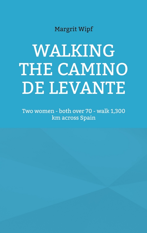 Walking the Camino de Levante - Margrit Wipf