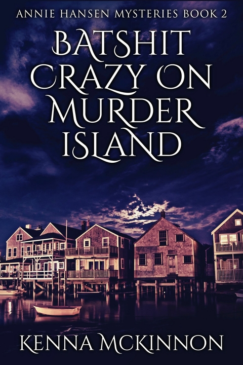 Batshit Crazy On Murder Island -  Kenna McKinnon