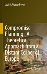 Compromise Planning : A Theoretical Approach from a Distant Corner of Europe - Louis C. Wassenhoven