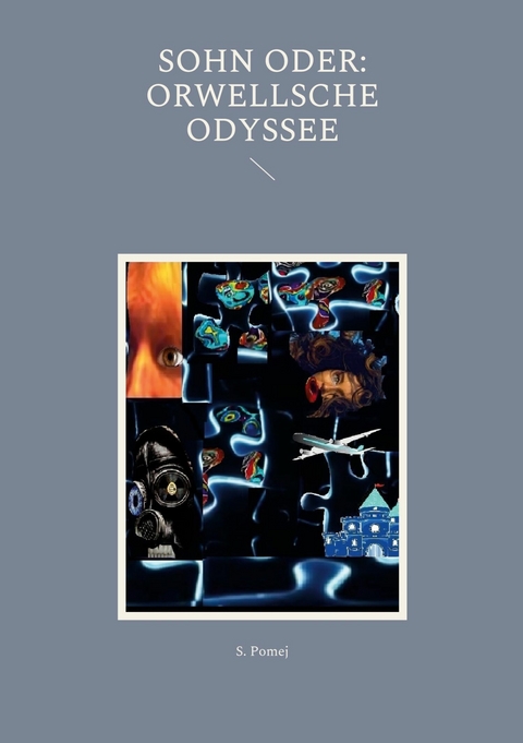 SOHN oder: Orwellsche Odyssee -  S. Pomej