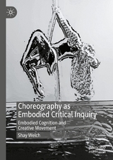 Choreography as Embodied Critical Inquiry -  Shay Welch