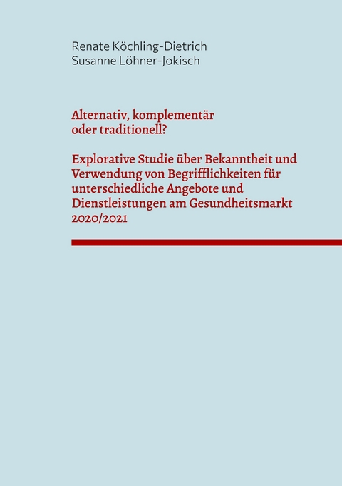 Alternativ, komplementär oder traditionell? - Renate Köchling-Dietrich, Susanne Löhner-Jokisch