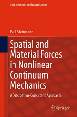 Spatial and Material Forces in Nonlinear Continuum Mechanics -  Paul Steinmann