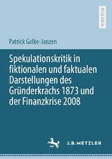 Spekulationskritik in fiktionalen und faktualen Darstellungen des Gründerkrachs 1873 und der Finanzkrise 2008 - Patrick Galke-Janzen