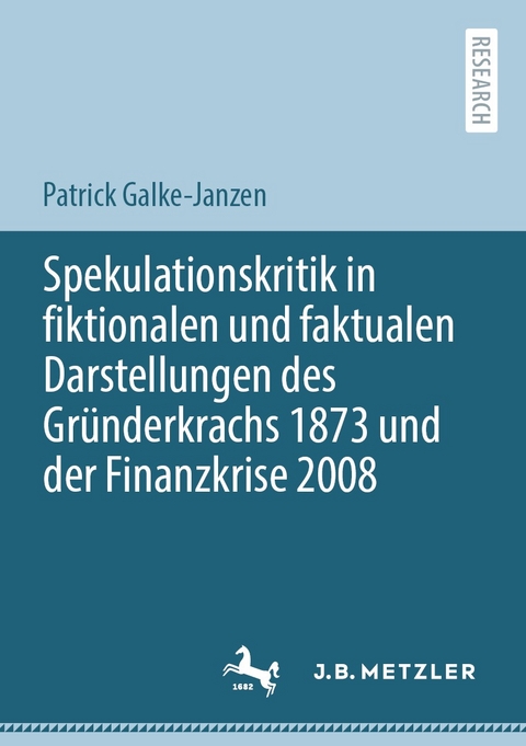 Spekulationskritik in fiktionalen und faktualen Darstellungen des Gründerkrachs 1873 und der Finanzkrise 2008 - Patrick Galke-Janzen