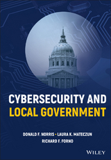 Cybersecurity and Local Government - Donald F. Norris, Laura K. Mateczun, Richard F. Forno