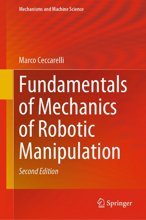 Fundamentals of Mechanics of Robotic Manipulation -  Marco Ceccarelli