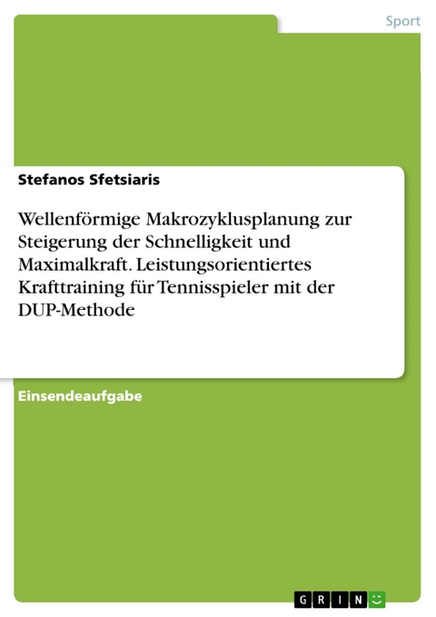 Wellenförmige Makrozyklusplanung zur Steigerung der Schnelligkeit und Maximalkraft. Leistungsorientiertes Krafttraining für Tennisspieler mit der DUP-Methode - Stefanos Sfetsiaris