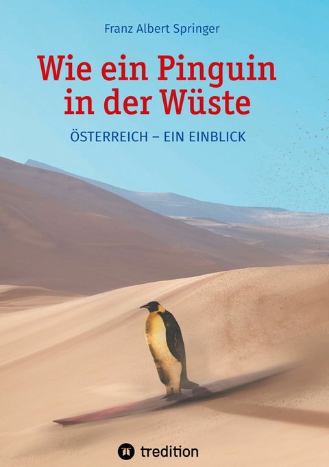 Wie ein Pinguin in der Wüste - Franz Albert Springer