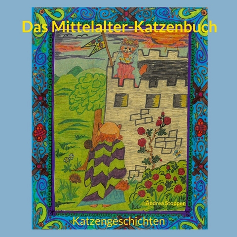 Das Mittelalter-Katzenbuch - Andrea Stopper