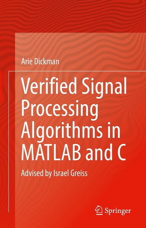 Verified Signal Processing Algorithms in Matlab and C -  Arie Dickman