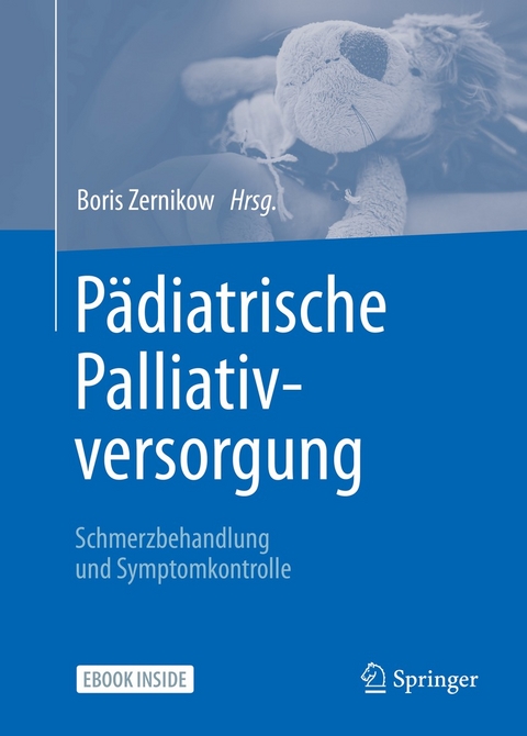Pädiatrische Palliativversorgung - Schmerzbehandlung und Symptomkontrolle - 