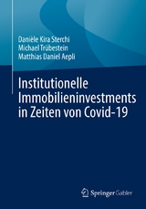 Institutionelle Immobilieninvestments in Zeiten von Covid-19 - Danièle Kira Sterchi, Michael Trübestein, Matthias Daniel Aepli