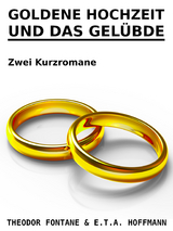 Goldene Hochzeit und Das Gelübde - Theodor Fontane, E. T. A. Hoffmann