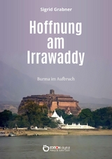 Hoffnung am Irrawaddy - Sigrid Grabner