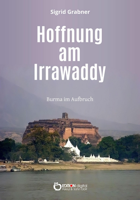 Hoffnung am Irrawaddy - Sigrid Grabner