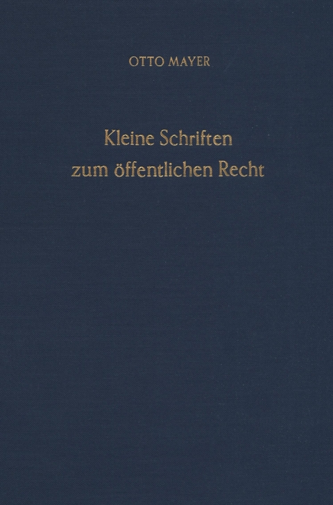 Kleine Schriften zum öffentlichen Recht. -  Otto Mayer