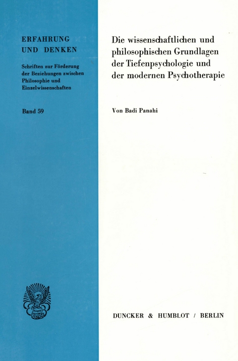 Die wissenschaftlichen und philosophischen Grundlagen der Tiefenpsychologie und der modernen Psychotherapie. -  Badi Panahi