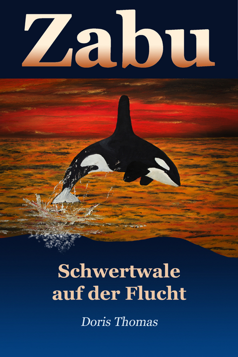 Zabu - Schwertwale auf der Flucht - Doris Thomas