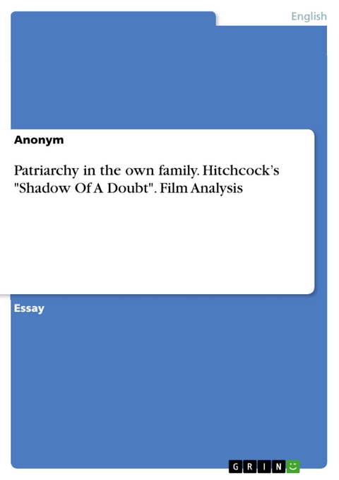 Patriarchy in the own family. Hitchcock’s "Shadow Of A Doubt". Film Analysis