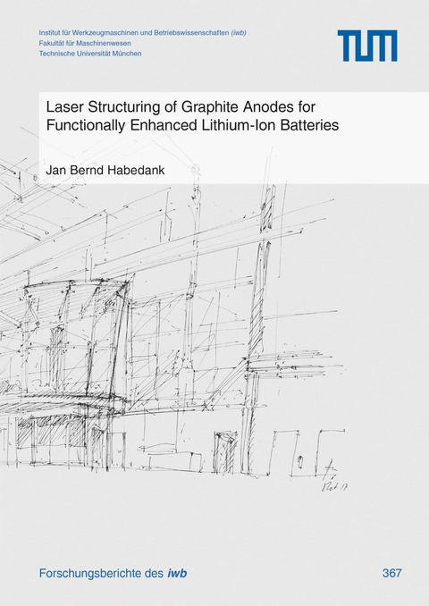 Laser Structuring of Graphite Anodes for Functionally Enhanced Lithium-Ion Batteries -  Jan Bernd Habedank