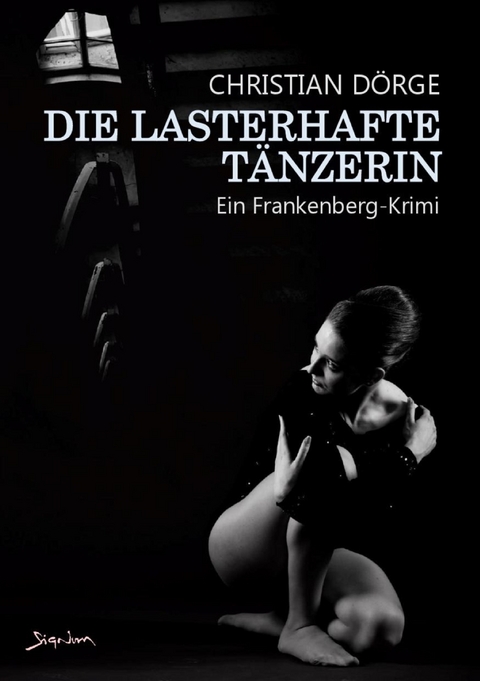 DIE LASTERHAFTE TÄNZERIN - Christian Dörge