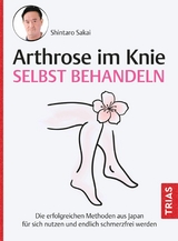 Arthrose im Knie selbst behandeln -  Shintaro Sakai