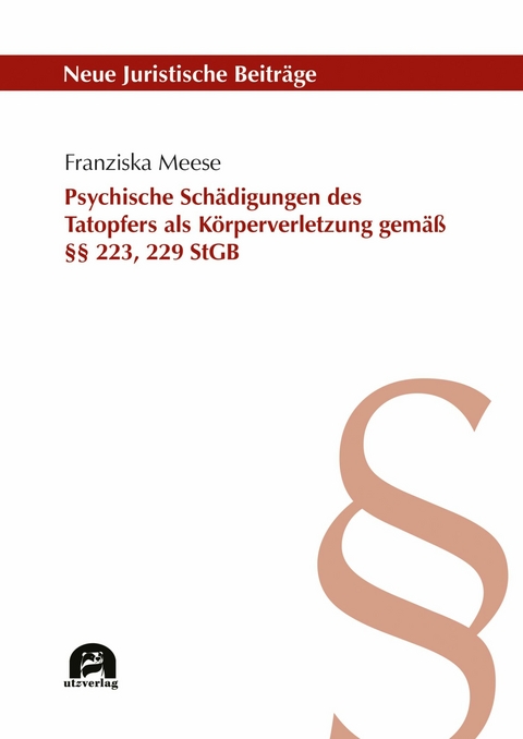 Psychische Schädigungen des Tatopfers als Körperverletzung gemäß §§ 223, 229 StGB -  Franziska Meese