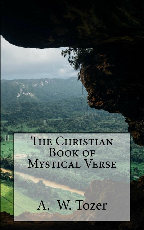 The Christian Book of Mystical Verse -  A. W. Tozer