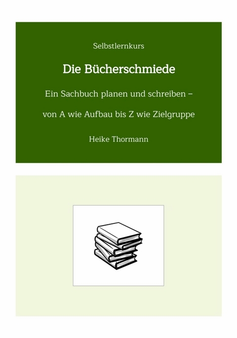 Selbstlernkurs: Die Bücherschmiede - Heike Thormann