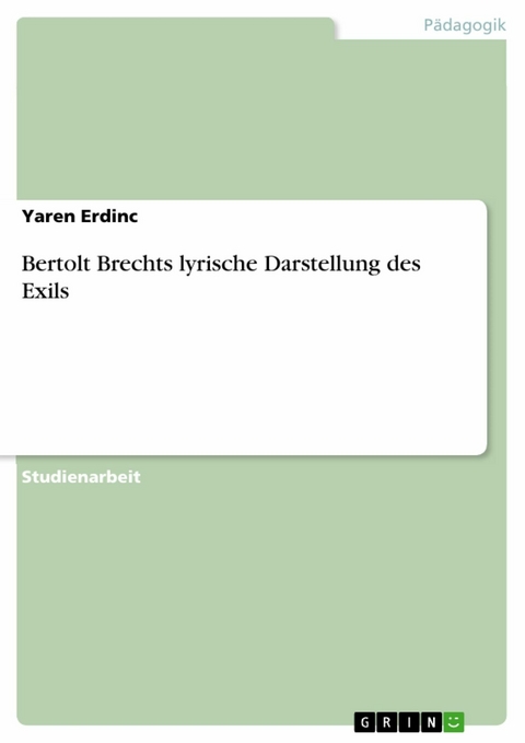 Bertolt Brechts lyrische Darstellung des Exils - Yaren Erdinc