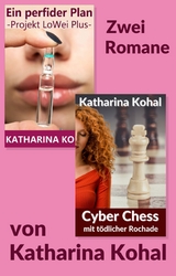 „Ein perfider Plan – Projekt LoWei Plus“ und „Cyber Chess mit tödlicher Rochade“ - Katharina Kohal