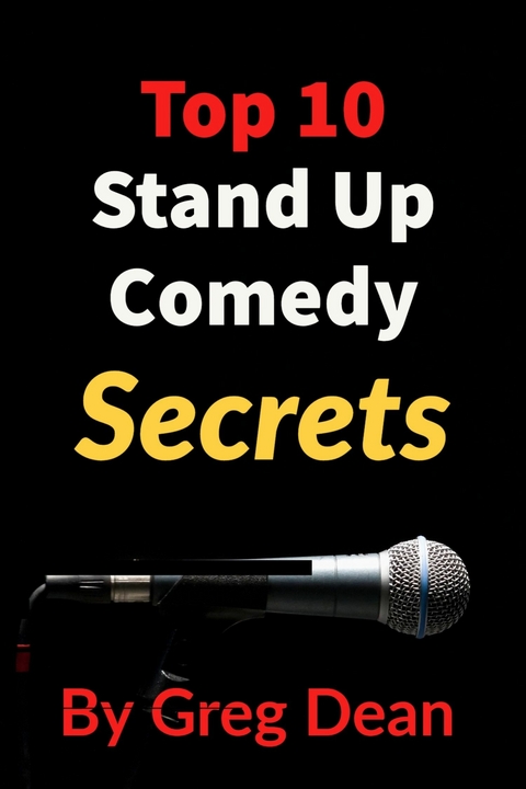 Top 10 Stand Up Comedy Secrets -  Greg Dean