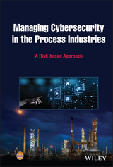 Managing Cybersecurity in the Process Industries -  CCPS (Center for Chemical Process Safety)