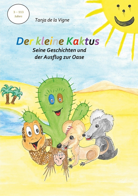 Der kleine Kaktus - Seine Geschichten und der Ausflug zur Oase - Band 4 -  Tanja de la Vigne