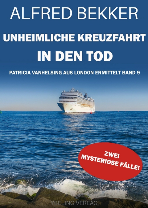 Unheimliche Kreuzfahrt in den Tod: Patricia Vanhelsing aus London ermittelt Band 8. Zwei mysteriöse Fälle -  Alfred Bekker