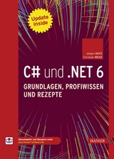 C# und .NET 6 – Grundlagen, Profiwissen und Rezepte - Jürgen Kotz, Christian Wenz