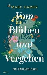 Vom Blühen und Vergehen - Marc Hamer