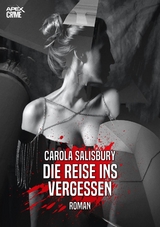 DIE REISE INS VERGESSEN - Carola Salisbury