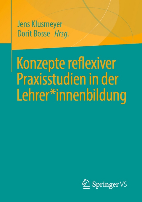 Konzepte reflexiver Praxisstudien in der Lehrer*innenbildung - 