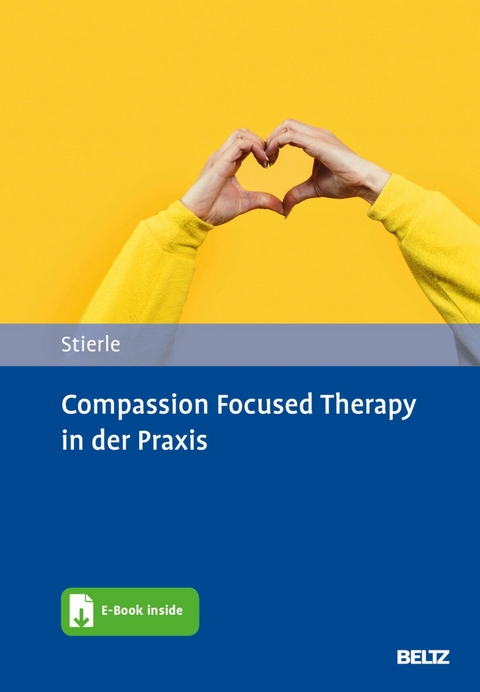 Compassion Focused Therapy in der Praxis -  Christian Stierle