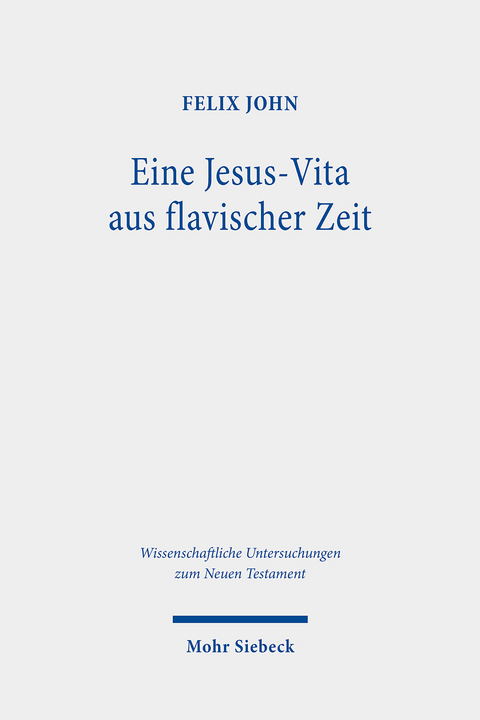 Eine Jesus-Vita aus flavischer Zeit -  Felix John