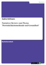Narrativer Review zum Thema "Persönlichkeitsmerkmale und Gesundheit" - Saskia Hofmann