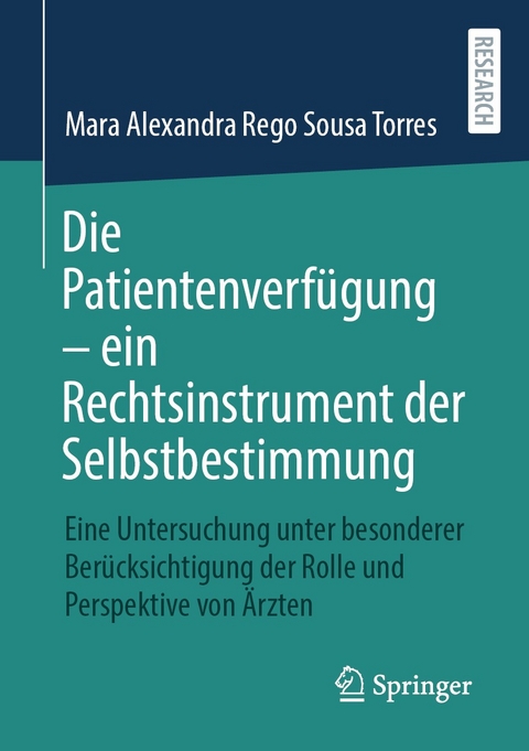 Die Patientenverfügung - ein Rechtsinstrument der Selbstbestimmung -  Mara Alexandra Rego Sousa Torres